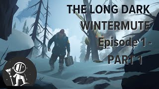 The Long Dark: Wintermute Episode 1  Pt1