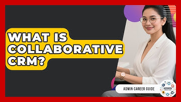 What Is Collaborative CRM? - Admin Career Guide