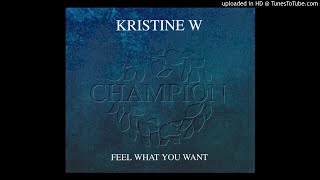 Kristine W - Feel What You Want (Our Tribe Dub)
