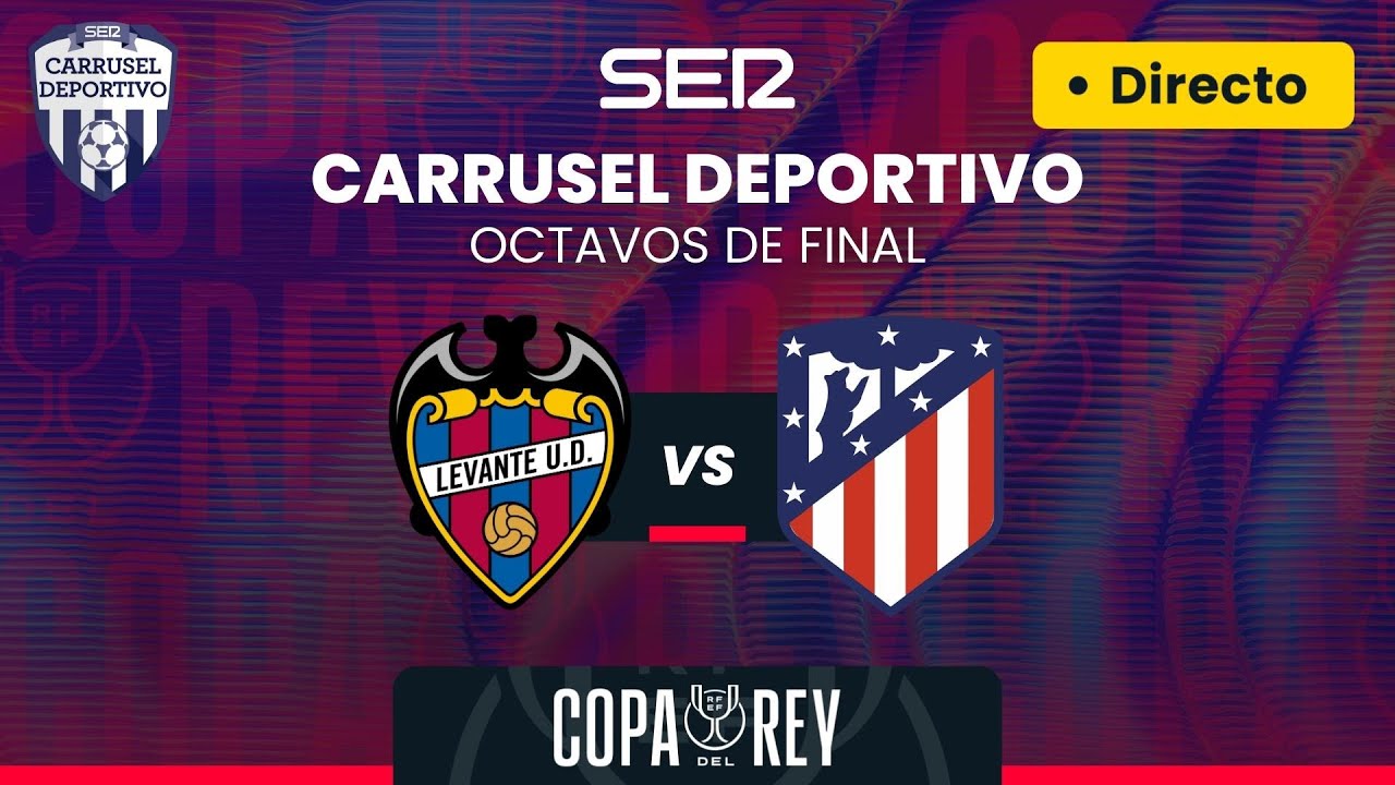 🏆⚽️ LEVANTE UD vs ATLÉTICO DE MADRID | EN DIRECTO | Octavos de Final de ...