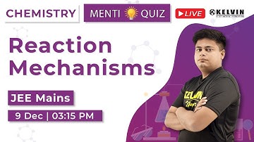 Menti Quiz | JEE-Mains 2021 | Crash Course | Chemistry | Reaction Mechanism | मुमकिन Batch| KELVIN
