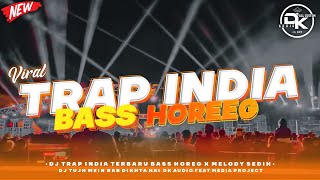 DJ TRAP INDIA BASS HOREG (melody sedih) || COCOK BUAT CEK SOUND ||