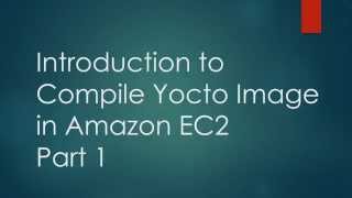 Set Up Amazon EC2 to Compile Yocto Image Part 1