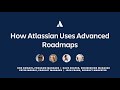 How Atlassian Uses Advanced Roadmaps