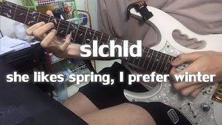 she likes spring, I prefer winter - slchld [Guitar intro cover]