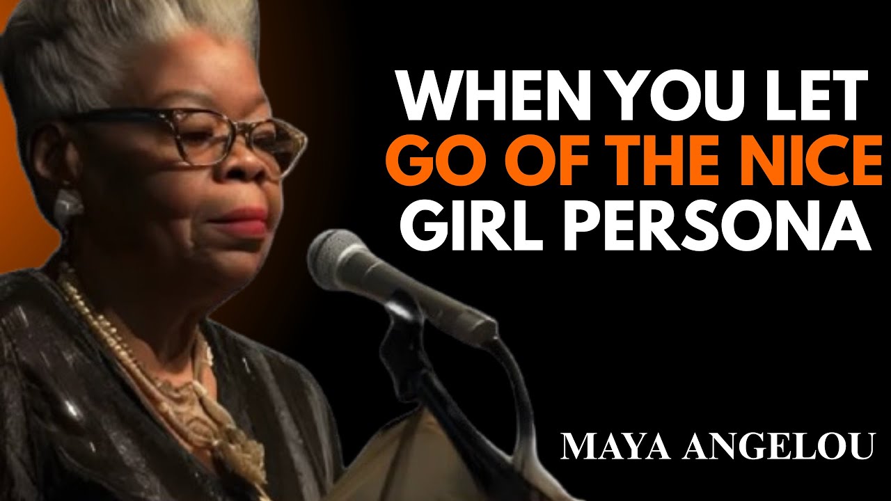When You Let Go of the Nice Girl Persona | Dr.Maya Angelous |