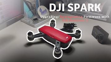 DJI Spark - Upgrading/Downgrading Firmware with DJI Assistant 2