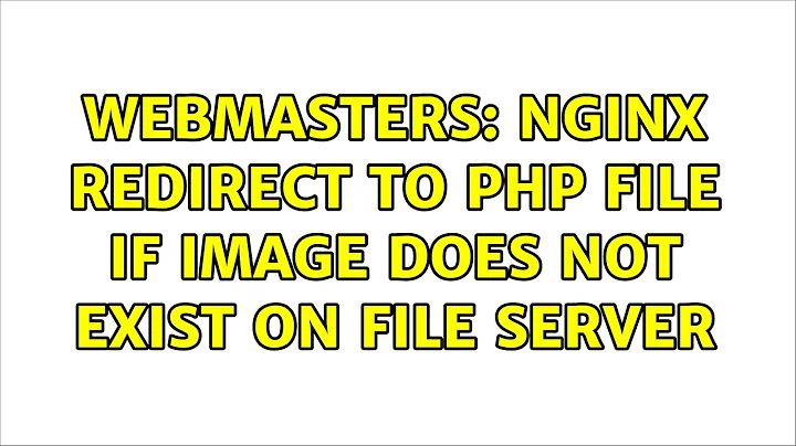 Webmasters: NginX redirect to PHP file if image does not exist on file server (3 Solutions!!)