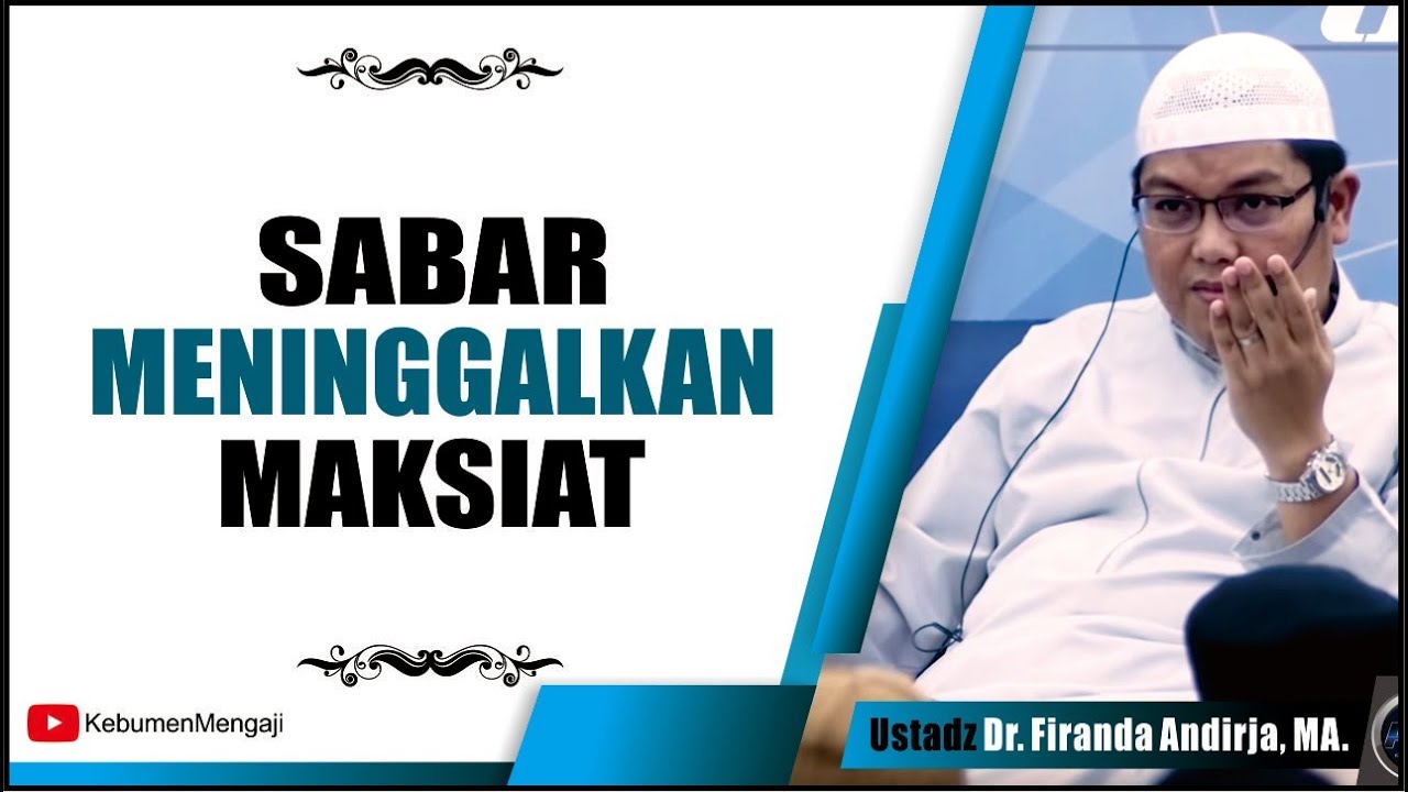 Sabar Meninggalkan MAKSIAT - Ustadz Dr Firanda Andirja, Ma.