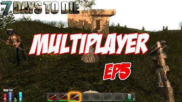 7 Days To Die (Alpha 9.3) - Co-op Ep5 | Fortifying the Fort