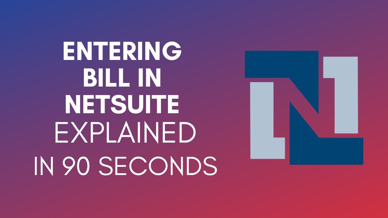 How To Enter Bill In NetSuite 2024 YouTube how-to-enter-bill-in-netsuite-2024-youtube