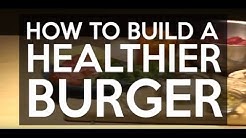 How to Build a Healthier Burger 