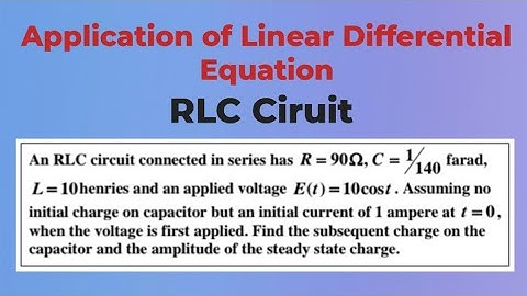 Application of Linear Differential Equation | An RLC Ciruit Problem