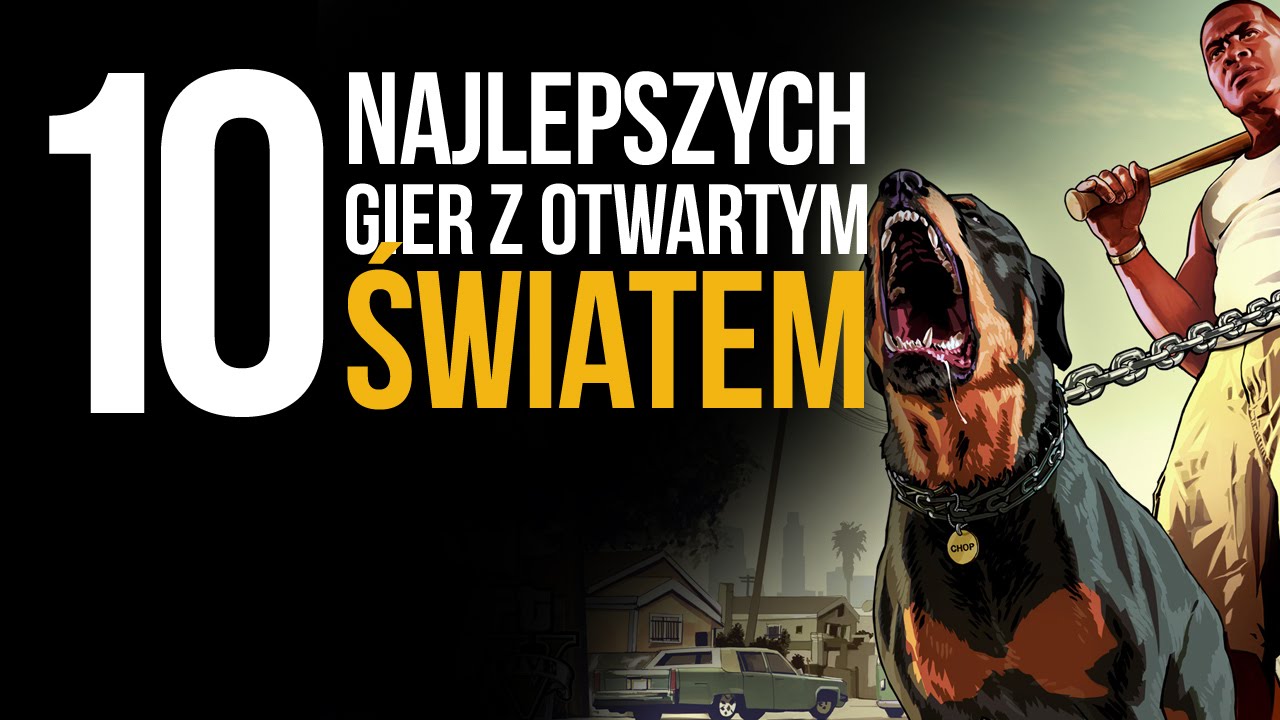 10 Najlepszych Gier Z Otwartym Swiatem Youtube