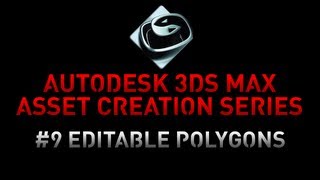 3DS Max Asset Creation Series - 9 Editable Polygons