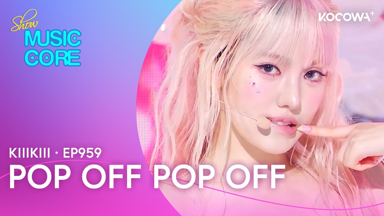 KiiiKiii - Pop Off Pop Off | Music Core EP959 | KOCOWA+ - YouTube