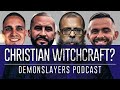 🔴 Exposing Christian Witchcraft! (Demonslayers Podcast)
