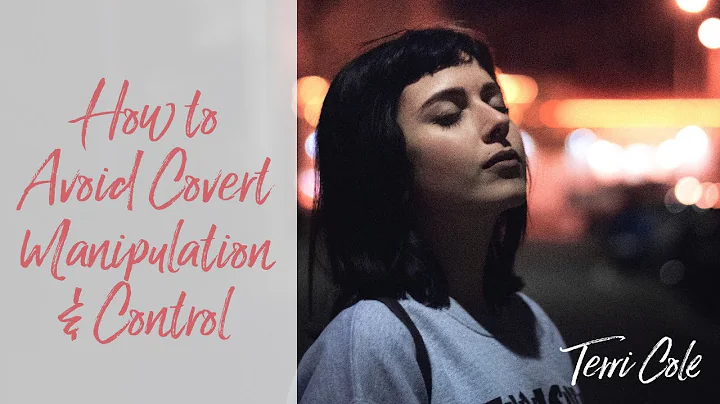 How to Avoid Covert Manipulation + Control - Terri...