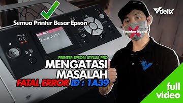 Tutorial Cara Service Fatal Error kode 1A39 Printer Epson Besar Stylus Pro 9890 FULL VIDEO.