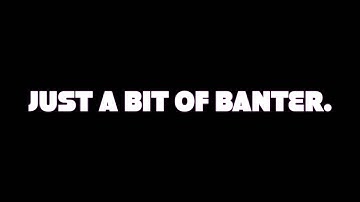 Official intro for Just a bit of banter