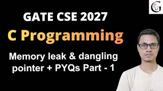Memory leak and dangling pointer theory + PYQs | Part 1 | C programming | GATE CSE 2027