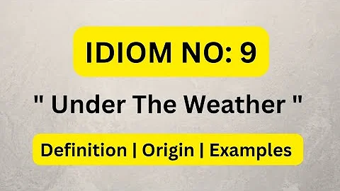 Idiom No: 9 " Under the Weather "  Meaning, Definition , Origin & Examples ||  Daily English Idioms 