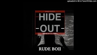 Rude Boii - Hide Out [@DJLouieV World Premiere]