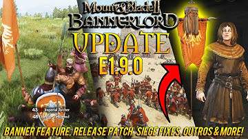 BIG Mount & Blade 2: Bannerlord Update - RELEASE Patch e1.9.0 RUNDOWN: BANNER Feature, Scenes & MORE