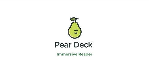 Pear Deck: Immersive Reader