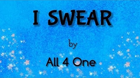 I SWEAR (Lyrics) - All 4 One