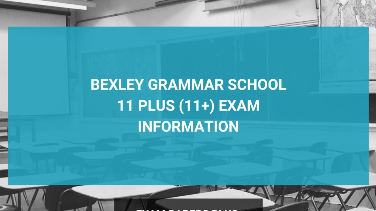 Bexley Grammar School 11 Plus (11+) Entrance Exam Information - Year 7 Entry