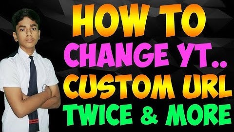How To Change Custom Url On YouTube More Than One Time 2018 In Hindi - Twice Change Your Custom URL