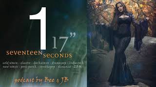 #1 SEVENTEEN SECONDS (Podcast): NEW DARK SOUNDS, Coldwave, New Wave, Darkwave, Shoegaze, Gothic wave