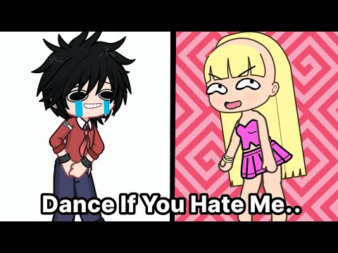 Dance If You Hate Me... 😡💢