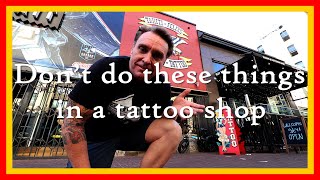 Top 10 things NOT to say or do in a tattoo shop