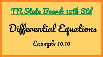 Differential Equations - Example 10.10 | 12th Standard | Tamil Nadu State Board