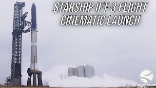 Starship IFT-3 Flight Cinematic Launch 4K