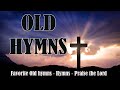 Favorite Old hymns ‖ Hymns ‖ Praise the Lord ‖ 1 Hours Non STOP ‖ Beautiful , Relaxing