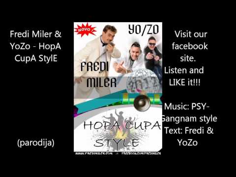 Fredi Miler & YoZo - Hopa cupa style (Music: PSY-Gangnam style)(PARODIJA)