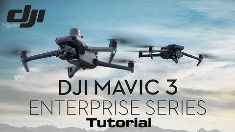 DJI Mavic 3 Enterprise Series | Tutorial