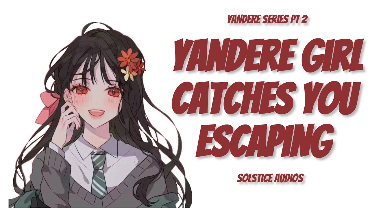 {ASMR} Yandere Girl Catches You Escaping {Part 2} {F4A}