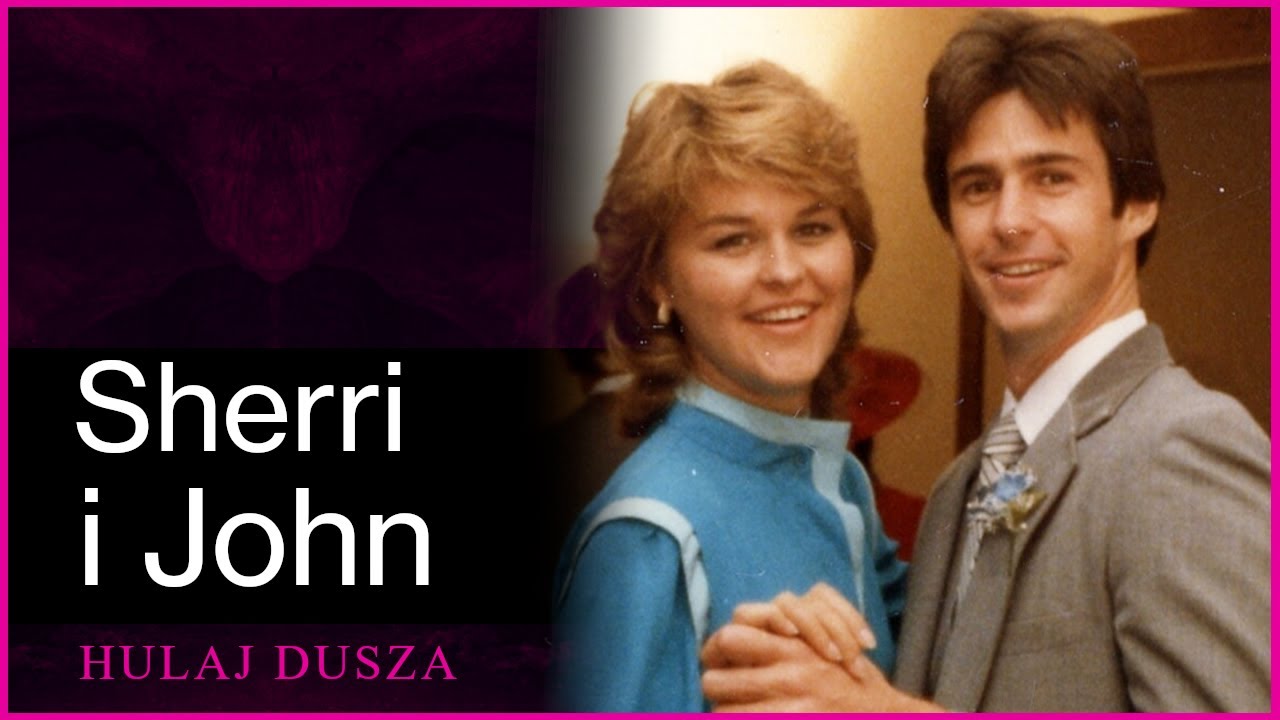Niewłaściwa Miłość - Kto zostanie żoną Johna? Sprawa Sherri  i Stephanie/Hulaj Dusza Kryminalne