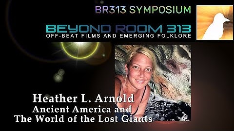 BR313 Symposium 004 – Heather L Arnold: Caribbean Giants, Megalithic America and Amityville Horror