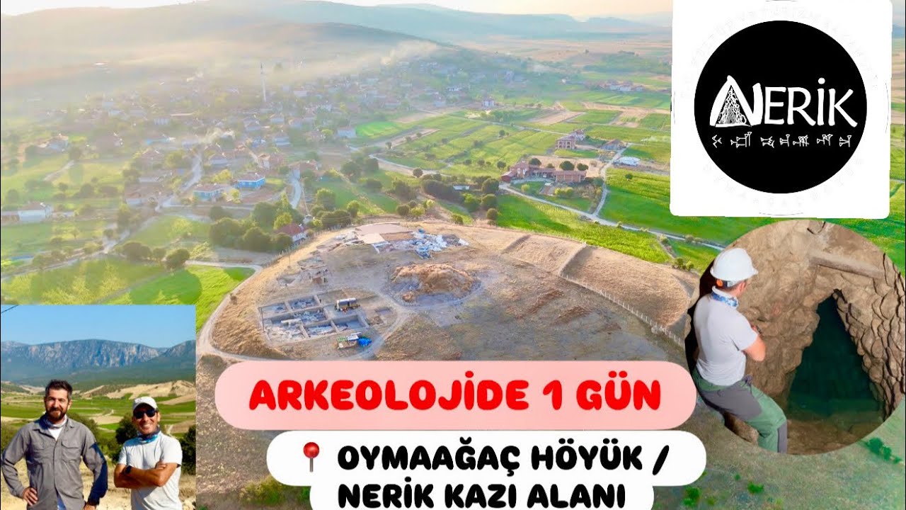 ARKEOLOJİDE 1 GÜN , OYMAAĞAÇ HÖYÜK/NERİK KAZI ALANI - VEZİRKÖPRÜ 
