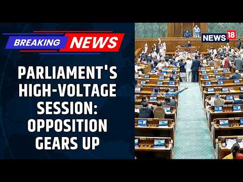 Monsoon Session of Parliament Begins | Government's Key Bills, & Opposition's Big Issues | News18