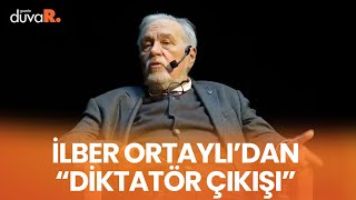 İlber Ortaylıdan Çok Konuşulacak Diktatör Çıkışı