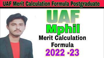 UAF Merit Calculation Formula Postgraduate 2022 -23 ||UAF Mphil Merit Formula 2022 |UAF Admissions