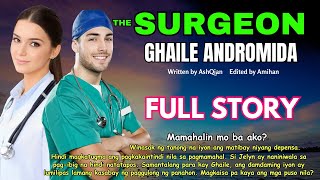 THE SURGEON FULL STORY (GHAILE) - PARA KAY DOC, LOVE EXPIRE. PERO TIKLOP ANG PUSONG BATO KAY DOKTORA