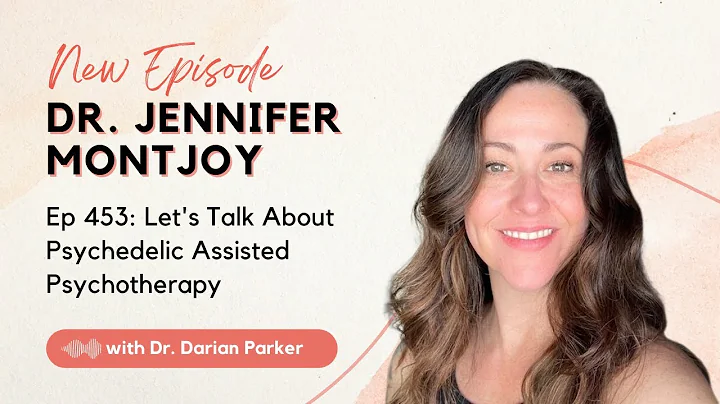 453. Dr. Jen Montjoy Talks Psychedelic Assisted Ps...