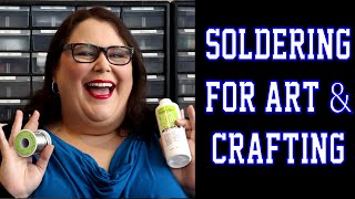 Soldering for Art & Crafting - 2 Ways